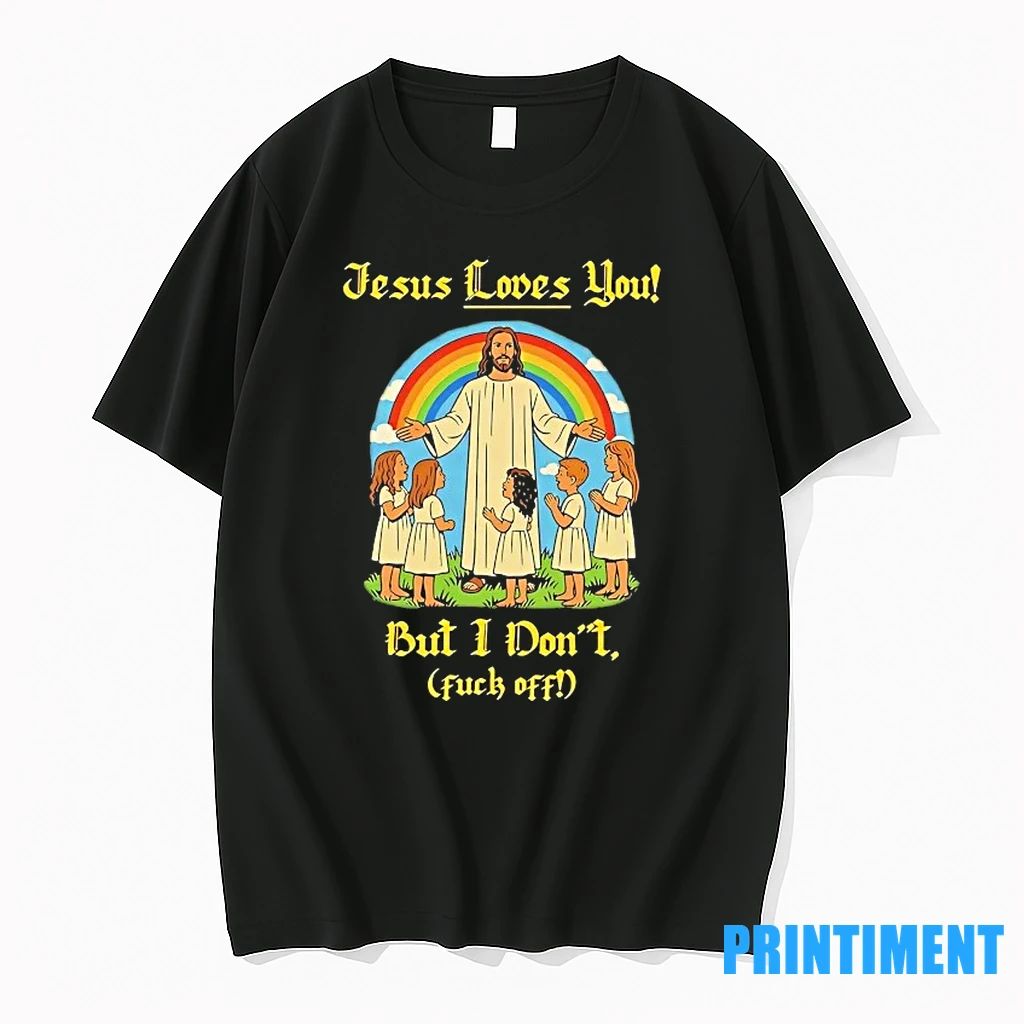 Jesus Loves You But I Dont Fuck Off Tshirts Sweater