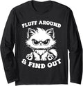 Fluff Around And Find Out Cat Lover Sarcasm Long Sleeve T-Shirt