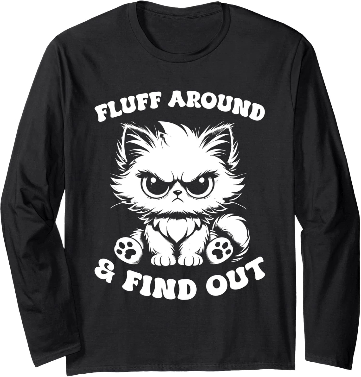 Fluff Around And Find Out Cat Lover Sarcasm Long Sleeve T-Shirt