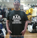 I Have BAD Bitchy Attitude Disorder Symptoms May Worsen Around Stupid People shirt