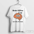 Classic Brain Offline Just Vibes No Brain 404 Funny Meme T Shirts