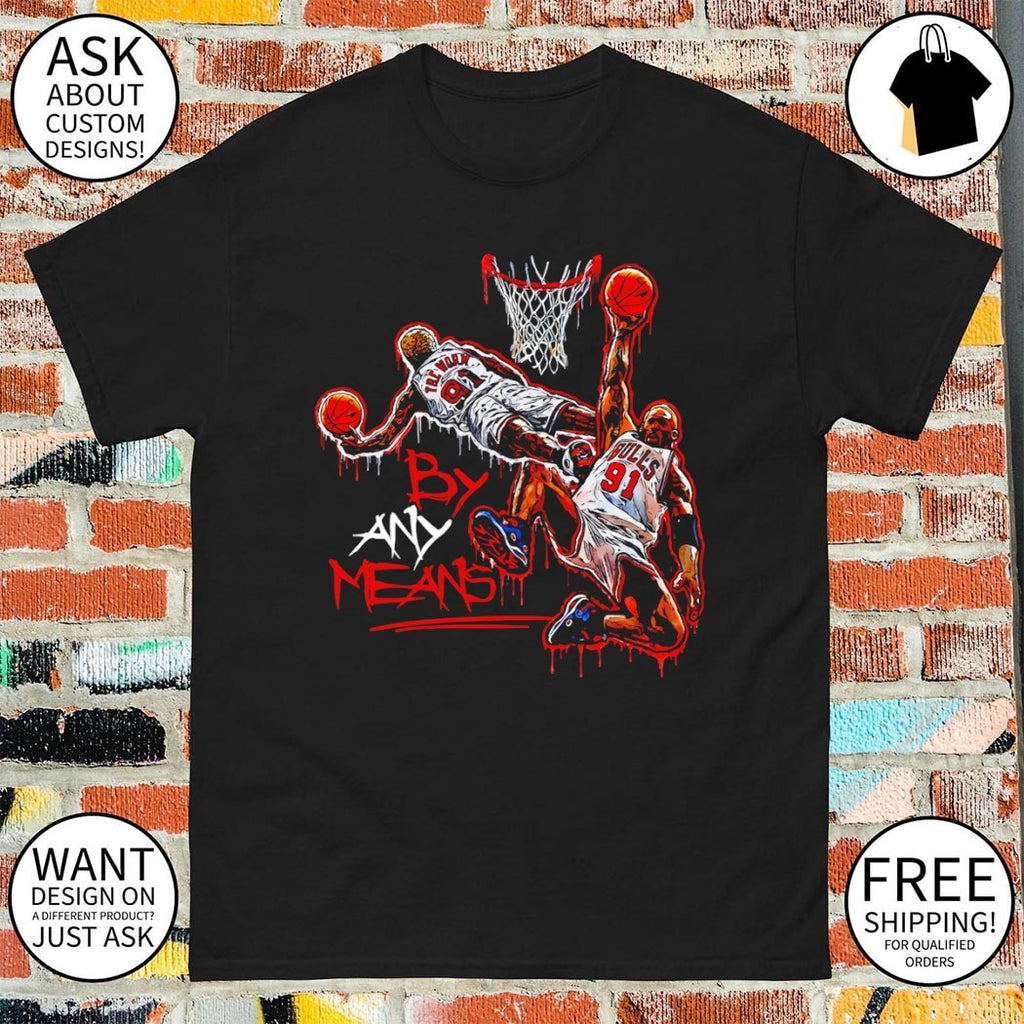 By Any Means Dennis Rodman Chicago Bulls 91 Basketball graffiti shirt
