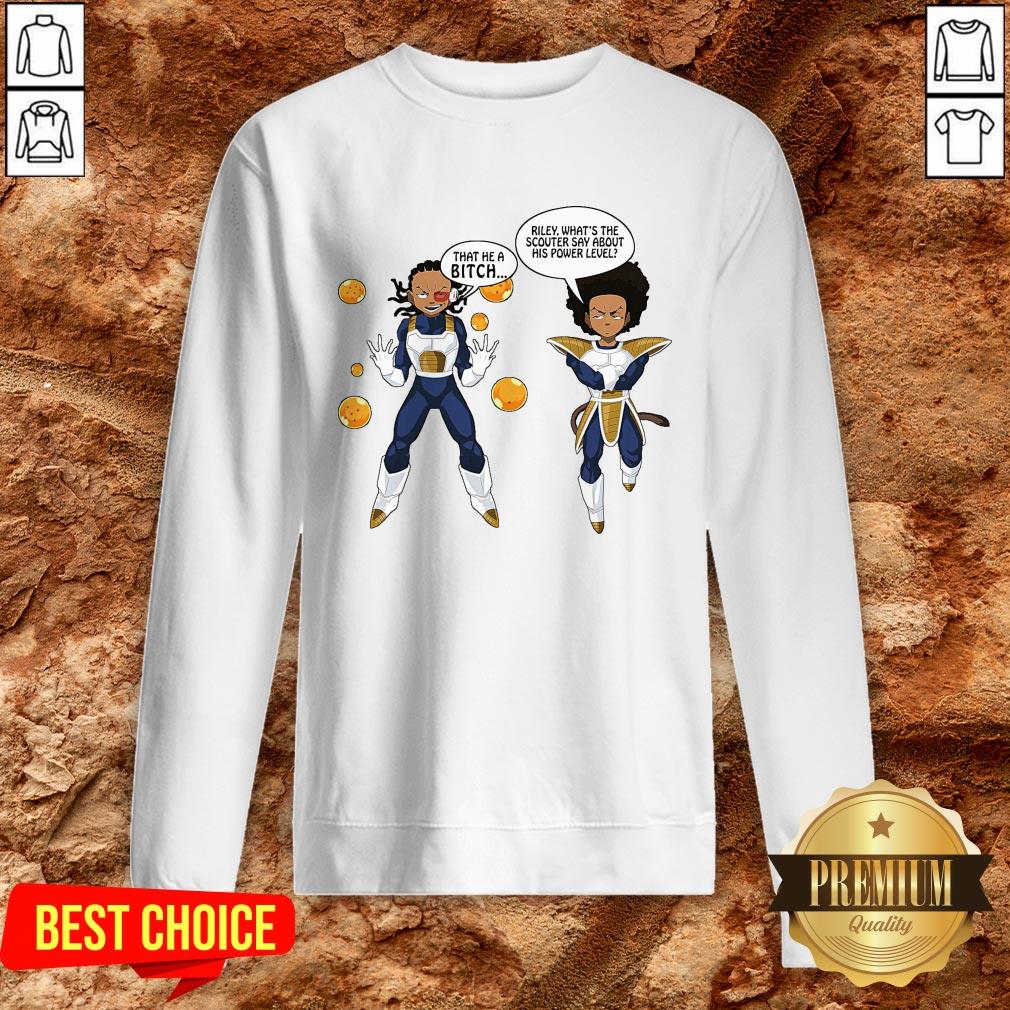 Vegeta And Boondocks That He A Bitch Riley What’s The Scouter Say About His Power Level Shirt
