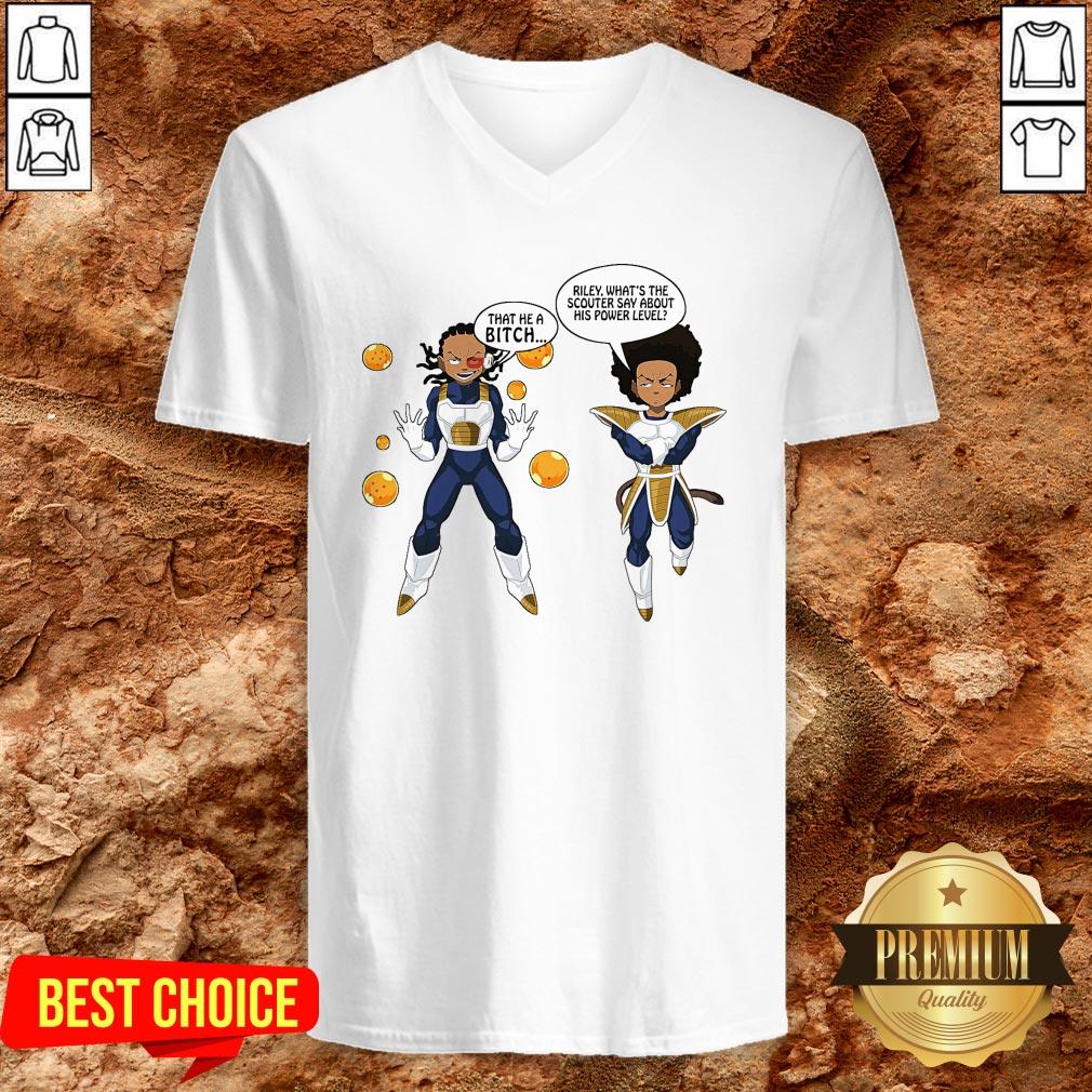 Vegeta And Boondocks That He A Bitch Riley What’s The Scouter Say About His Power Level Shirt