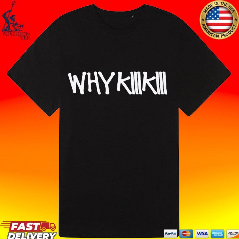 Why Kiiikiii T-shirt